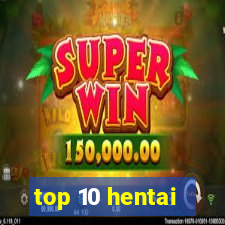 top 10 hentai